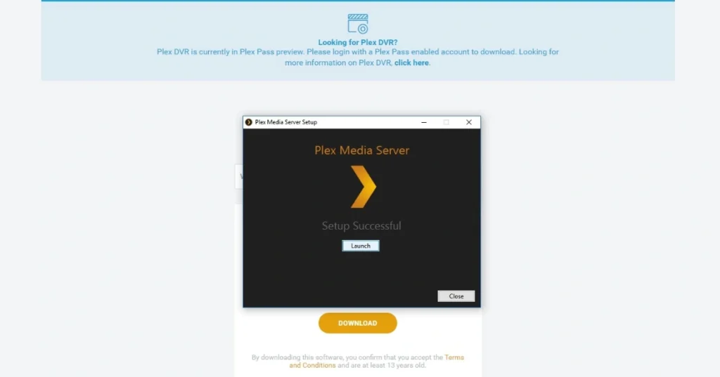 The image shows the Plex Media Server setup completion screen: Plex Media Server Setup Status: "Setup Successful" Options: Launch Button: "Launch" Close Button: "Close" Additional Information: The download option for Plex Media Server is below the setup window. A Plex DVR preview banner is also visible, prompting users to sign in with a Plex Pass account for additional features.